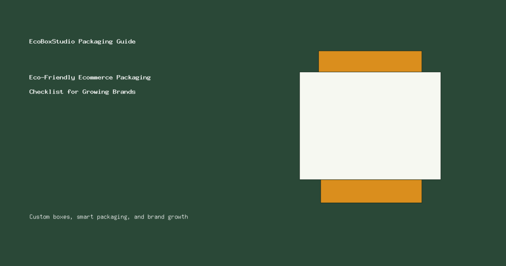 Eco-Friendly Ecommerce Packaging Checklist for Growing Brands